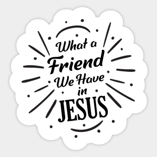 What A Friend in Jesus Sticker